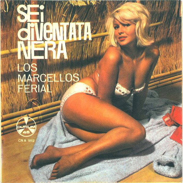 Copertina del 45 giri Sei diventata nera di Los Marcellos Ferial